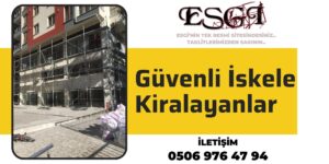 Güvenli İskele Kiralayanlar | Neden ESGİ?