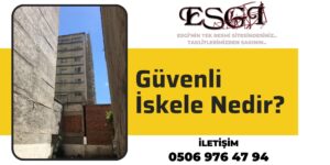 Güvenli İskele Nedir? | Kiralama Hizmeti