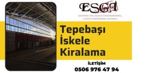 Tepebaşı İskele Kiralama | Güvenli İskele Kiralama 2024