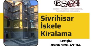 Sivrihisar İskele Kiralama | Güvenli İskele Kiralama 2024