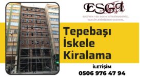 Tepebaşı İskele Kiralama – ESGİ Kalitesi