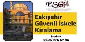 Eskişehir Güvenli İskele Kiralama