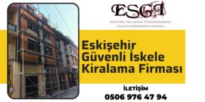 Eskişehir Güvenli İskele Kiralama Firması