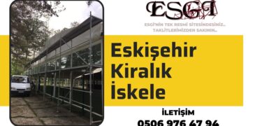 Eskişehir Kiralık İskele | Güvenli İskele Kiralama 2024