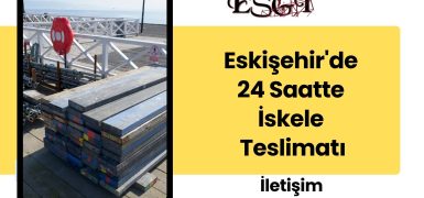 Eskişehir’de 24 Saatte İskele Teslimatı