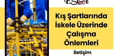 Kış Şartlarında İskele Üzerinde Çalışma Önlemleri