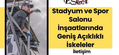 Stadyum ve Spor Salonu İnşaatlarında Geniş Açıklıklı İskeleler